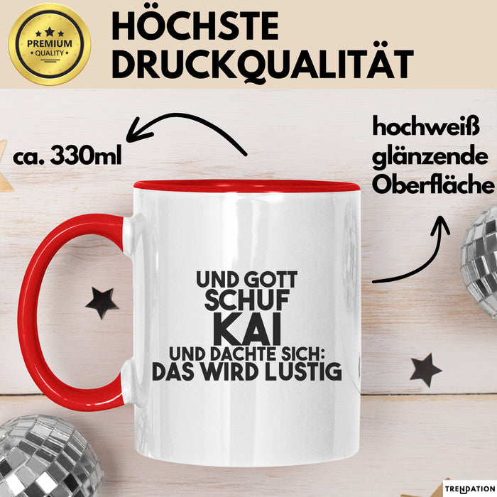 Kai Tasse Und Gott Schuf Kai Und Dachte Sich: Das Wird Lustig Geschenk