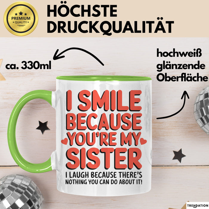Schwester Tasse Geschenk I Smile Because Youre My Sister Geschenkidee Grün Trendation