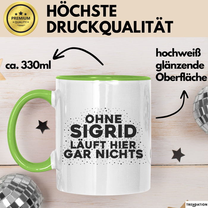 Sigrid Tasse Ohne Sigrid Laeuft Hier Gar Nichts Geschenk