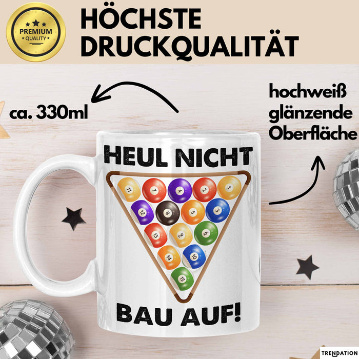 Billard-Spieler Tasse Pool Heul Nicht Bau Auf Geschenkidee Billiard Profi Becher Weiß Trendation