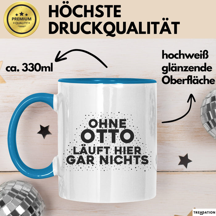 Otto Tasse Ohne Otto Laeuft Hier Gar Nichts Geschenk