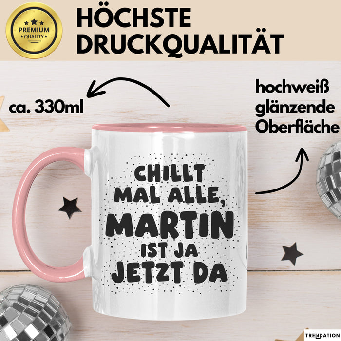 Martin Tasse Chillt Mal Alle, Martin Ist Ja Jetzt Da Geschenk