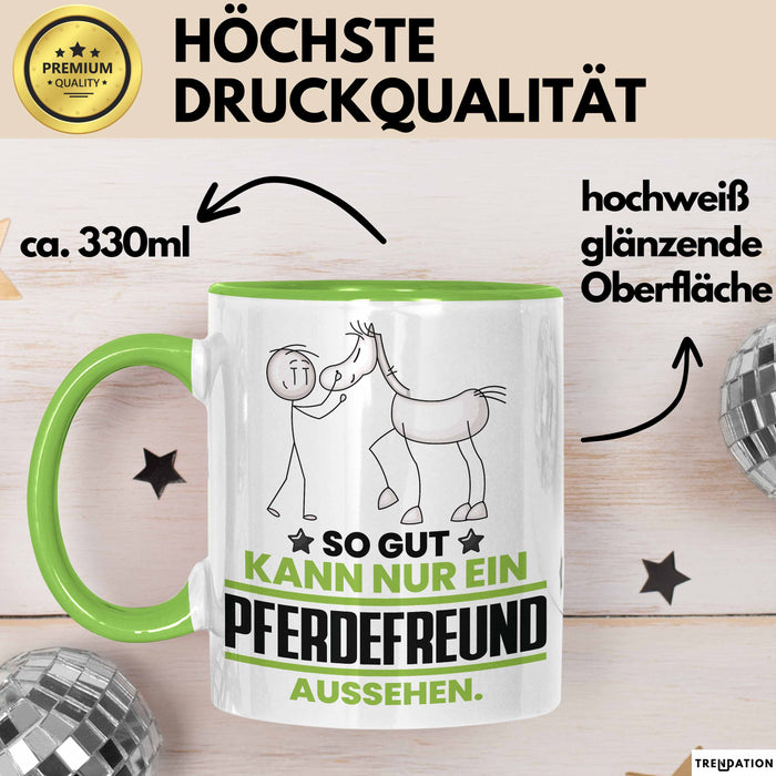 Pferdefreund Geschenk Tasse So Gut Kann Nur Ein Pferdefreund Aussehen Geschenkidee Kaffee-Becher Grün Trendation