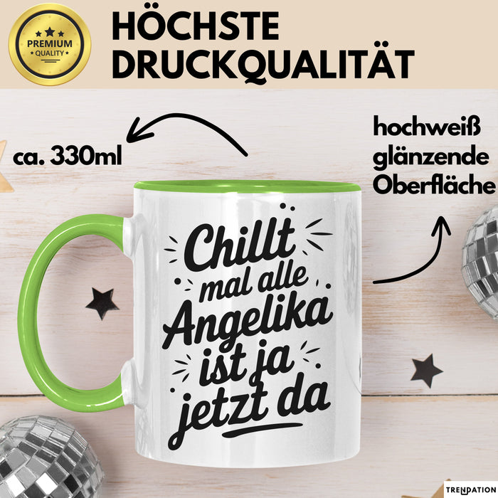 Angelika Tasse Geschenk Chillt Mal Alle Angelika Ist Ja Jetzt Da Geschenkidee Becher mit Name Grün Trendation