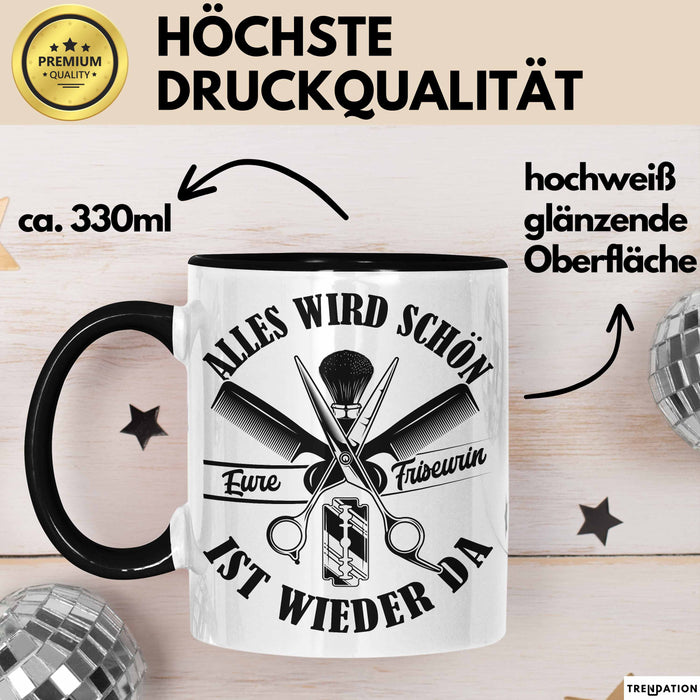 Friseurin Tasse GEschenk Alles Wird Schön Eure Friseurin Ist Wieder Da Schwarz Trendation