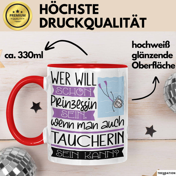 Taucherin Tasse Geschenk Spruch Wer Will Schon Prinzessin Sein Wenn Man Auch Taucherin Sein Kann Rot Trendation