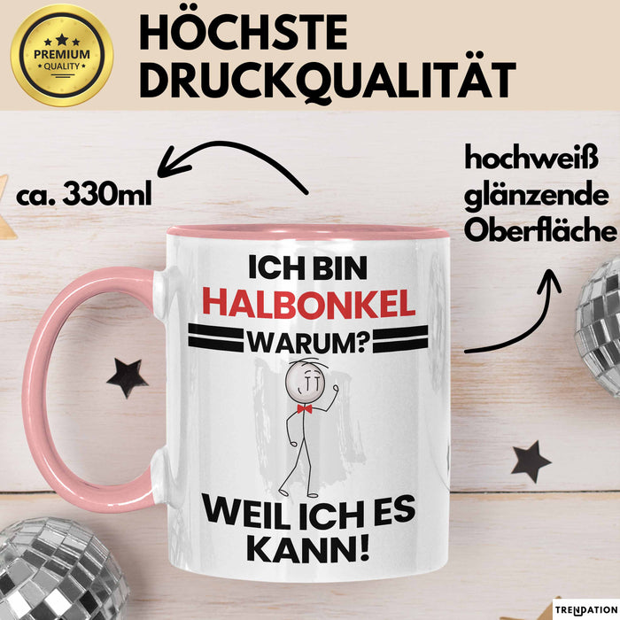 Halbonkel Geschenk Tasse Lustiger Spruch Ich Bin Halbonkel Warum Weil Ich Es Kann Geschenkidee Bester Halbonkel Geburtstag Kaffee-Becher Rosa Trendation