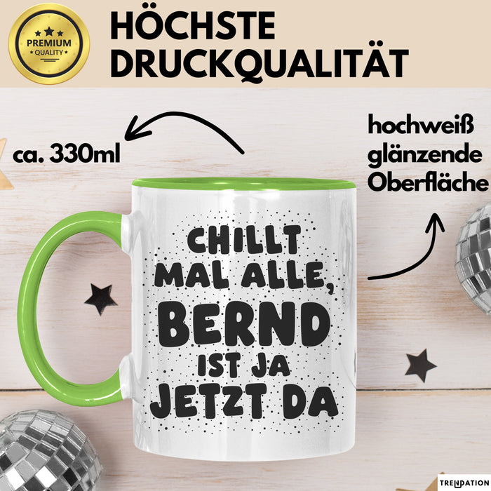 Bernd Tasse Chillt Mal Alle, Bernd Ist Ja Jetzt Da Geschenk