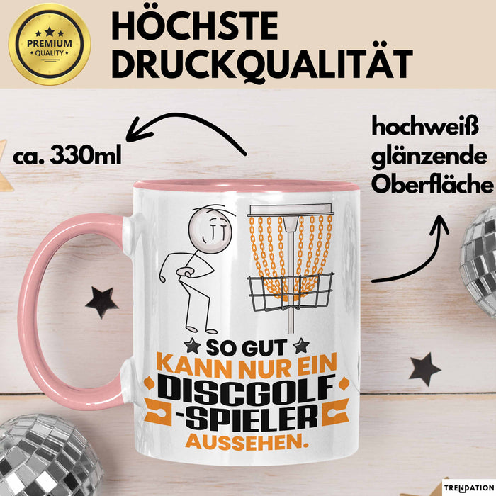 Discgolf-Spieler Geschenk Tasse So Gut Kann Nur Ein Discgolf-Spieler Aussehen Geschenkidee Kaffee-Becher Rosa Trendation