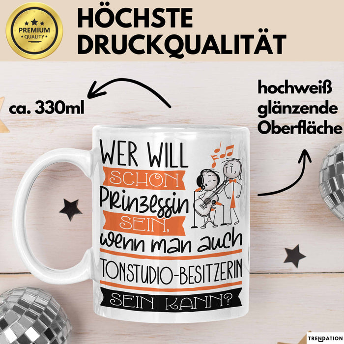 Tonstudio-Besitzerin Tasse Geschenk Spruch Wer Will Schon Prinzessin Sein Wenn Man Auch Tonstudio-Besitzerin Sein Kann Weiß Trendation