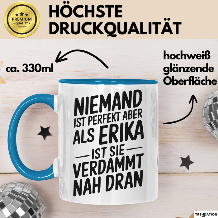 Erika Tasse Geschenk Niemand Ist Perfekt Erika Verdammt Nah Dran Geschenkidee Blau Trendation