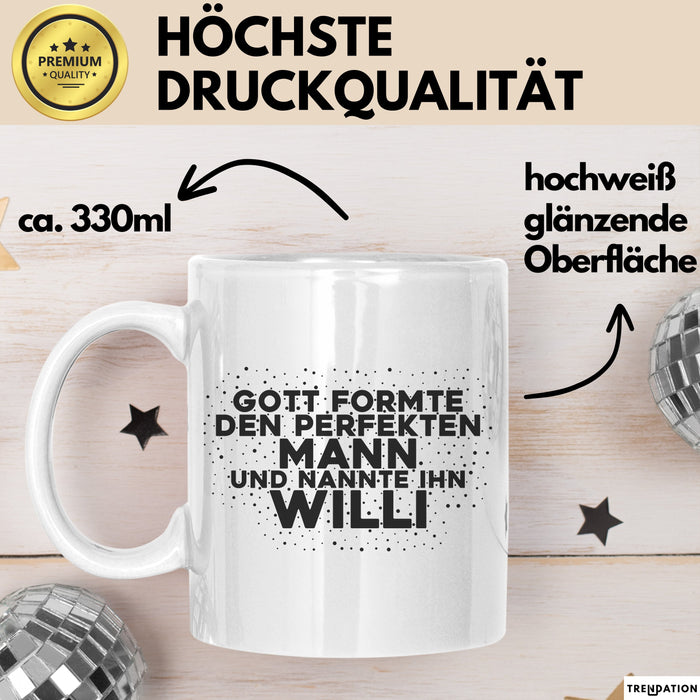 Willi Tasse Gott Formte Den Perfekten Mann Und Nannte Ihn Willi Geschenk