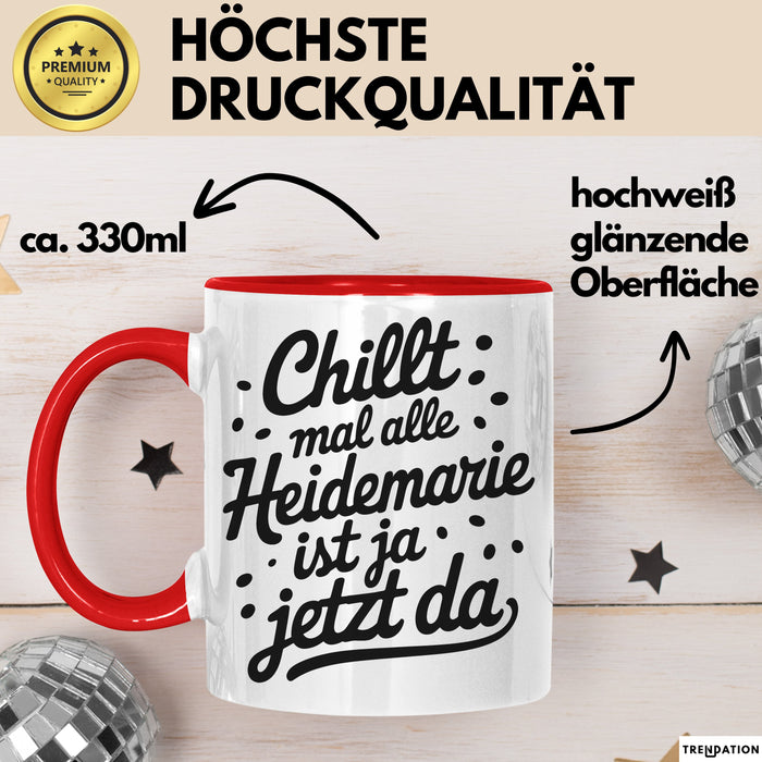 Heidemarie Tasse Geschenk Chillt Mal Alle Heidemarie Ist Ja Jetzt Da Geschenkidee Becher mit Name Rot Trendation