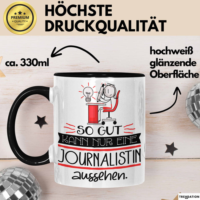 Journalistin Geschenk Tasse So Gut Kann Nur Eine Journalistin Aussehen Geschenkidee Geburtstag Weihnachten Lustig Trendation