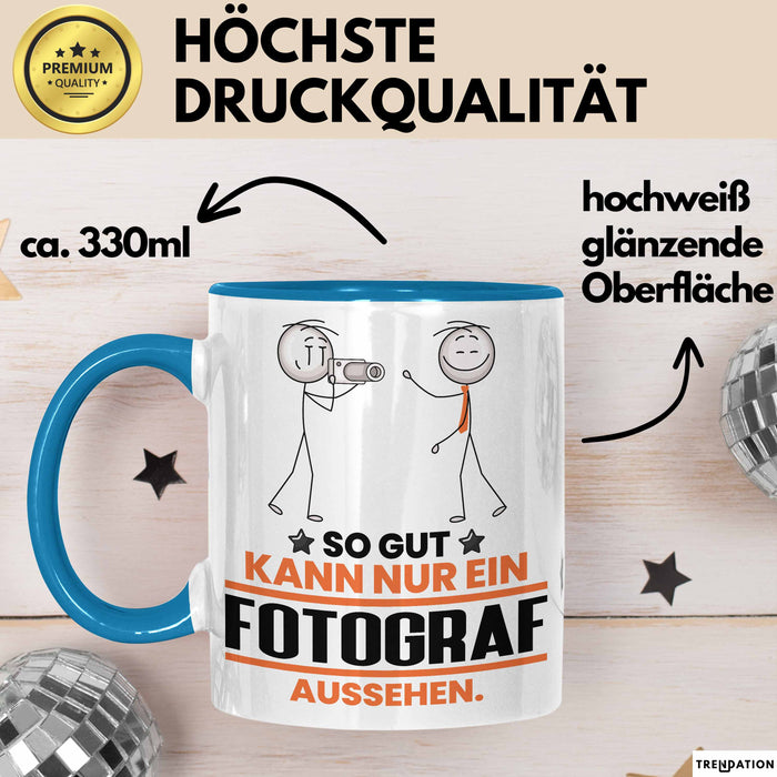 Fotograf Geschenk Tasse So Gut Kann Nur Ein Fotograf Aussehen Geschenkidee Kaffee-Becher Blau Trendation