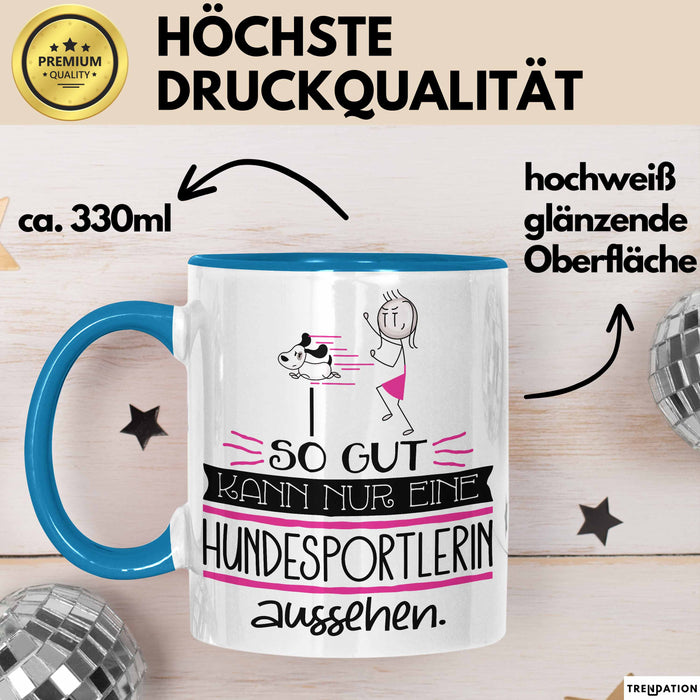 Hundesportlerin Geschenk Tasse So Gut Kann Nur Eine Hundesportlerin Aussehen Geschenkidee Geburtstag Weihnachten Lustig Blau Trendation