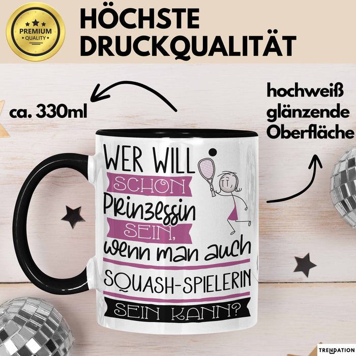Squash-Spielerin Tasse Geschenk Spruch Wer Will Schon Prinzessin Sein Wenn Man Auch Squash-Spielerin Sein Kann Trendation