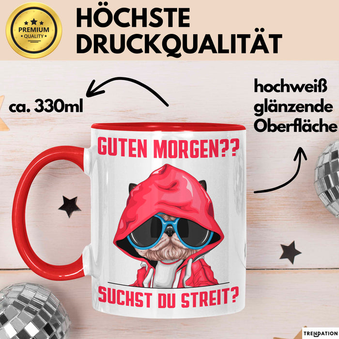 Sarkasmus Tasse Geschenk Lustiger Spruch Hund Guten Morgen Suchst Du Streit Becher Rot Trendation