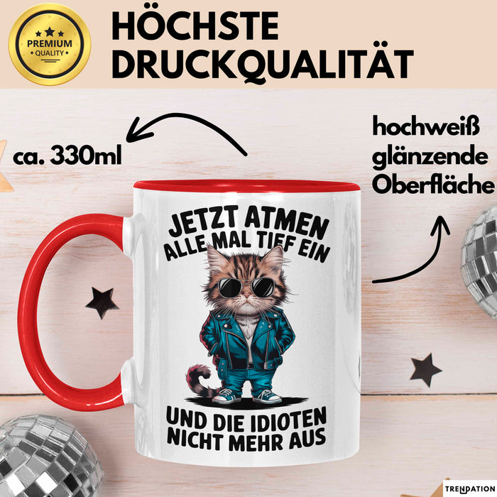 Sarkastische Katze Tasse Geschenk Lustige Geschenkidee Tief Einatmen Idioten Nicht Mehr Aus Rot Trendation