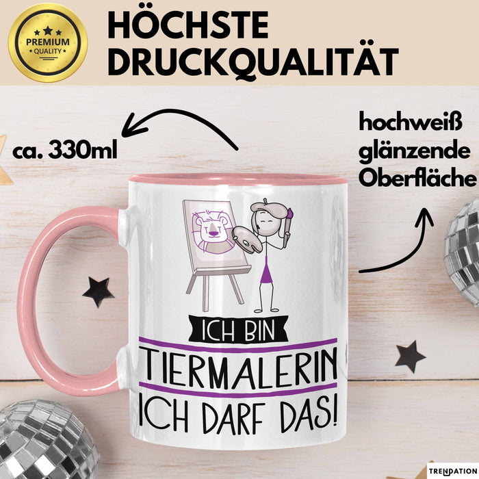 Geschenk für Tiermalerin Tasse Lustige Geschenkidee Geburtstag Ich Bin Tiermalerin Ich Darf Das Rosa Trendation