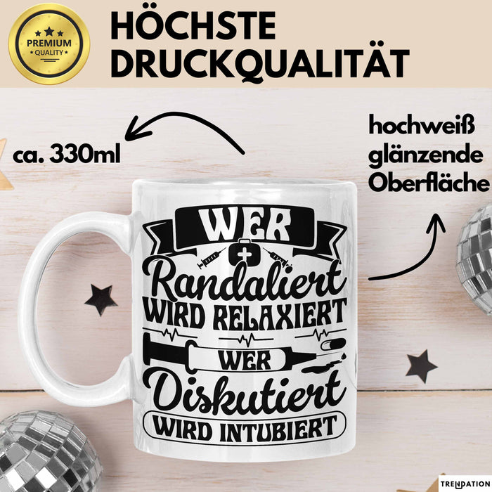 Wer Randaliert Wird Relaxiert Wer Disutiert Wird Intubiert Tasse Geschenk Krankenschwester Anästhesie Propofol Geschenkidee Kaffee-Becher Weiß Trendation