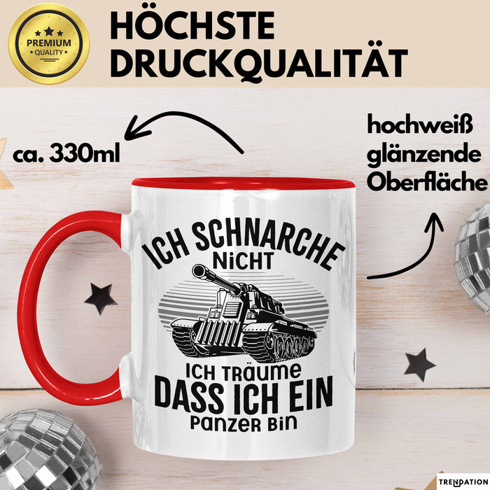 Panzer-Fan Liebhaber Tasse Geschenk Ich Schnarche Nicht Ich Träume Dass Ich Ein Panzer Bin Rot Trendation