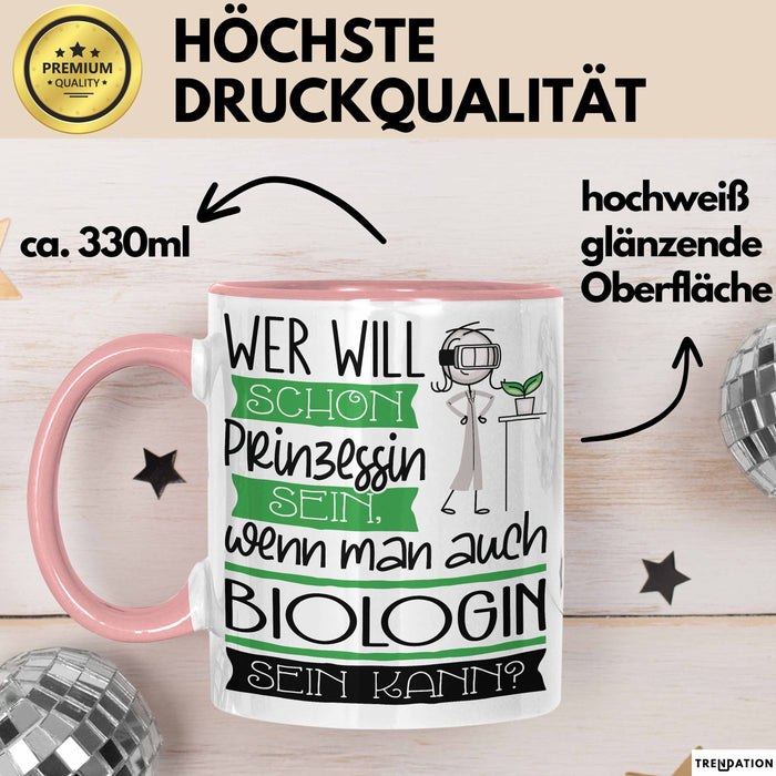 Biologin Tasse Geschenk Spruch Wer Will Schon Prinzessin Sein Wenn Man Auch Biologin Sein Kann Rosa Trendation