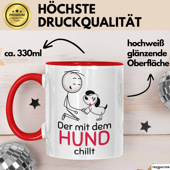 Hund Tasse Geschenk Lustiger Spruch Der Mit Dem Hund Chillt Rot Trendation