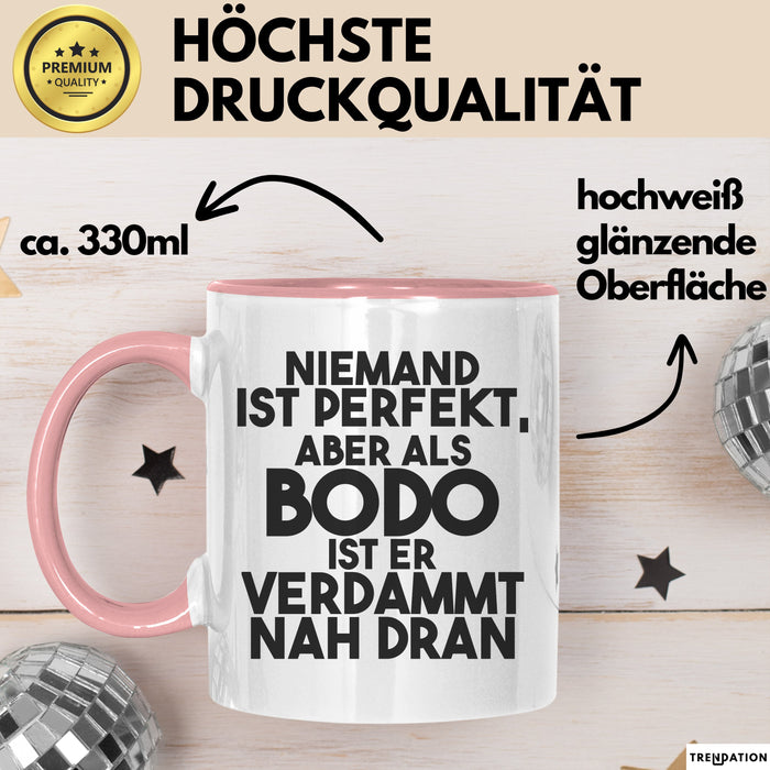 Bodo Tasse Niemand Ist Perfekt, Aber Als Bodo Ist Er Verdammt Nah Dran Rosa Trendation