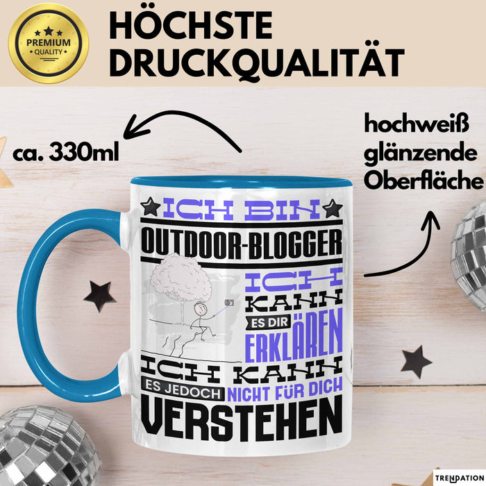 Outdoor-Blogger Geschenk Kaffee-Tasse Geschenkidee für Outdoor-Blogger Ich Bin Outdoor-Blogger Ich Kann Es Dir Erklären Jedoch Nicht Für Dich Verstehen Spruch Lustig Blau Trendation