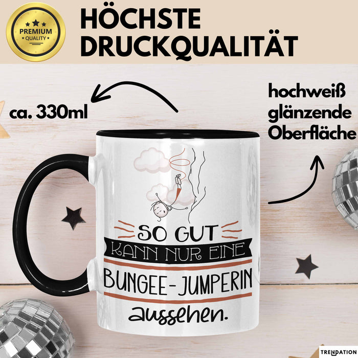 Bungee-Jumperin Geschenk Tasse So Gut Kann Nur Eine Bungee-Jumperin Aussehen Geschenkidee Geburtstag Weihnachten Lustig Trendation