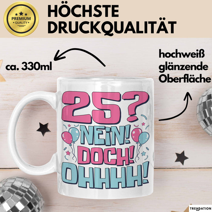 25er Geburtstag Geschenk Männer Frauen 25 Nein Doch Ohhhh Lustiger Spruch Geschenkidee Kaffee-Becher Weiß Trendation