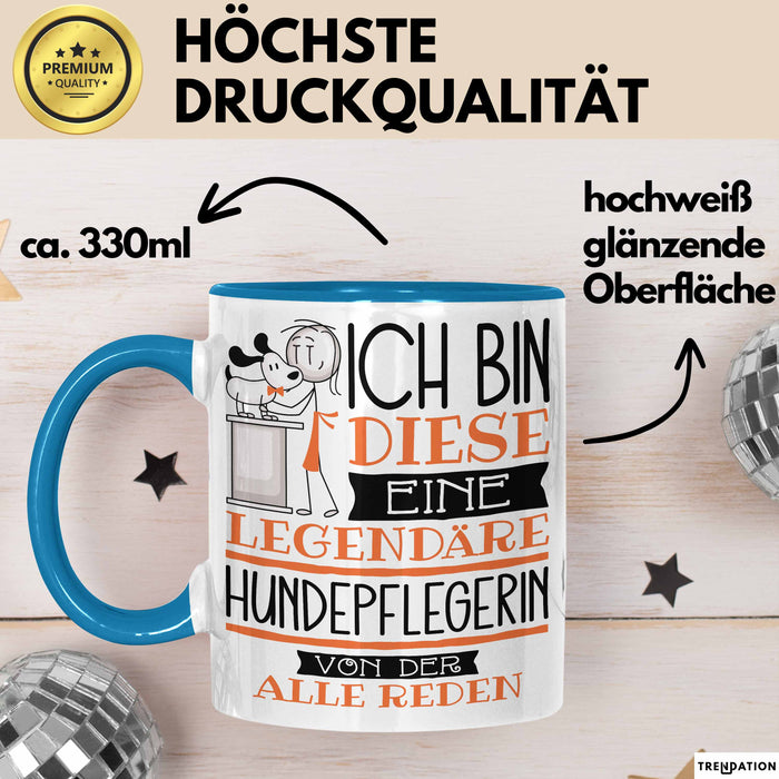 Hundepflegerin Tasse Geschenk Ich Bin Diese Eine Legendäre Hundepflegerin Von Der Alle Reden Geschenkidee Geburtstag Weihnachten Blau Trendation