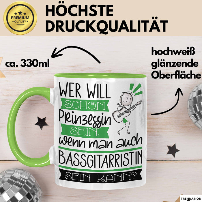 Bassgitarristin Tasse Geschenk Spruch Wer Will Schon Prinzessin Sein Wenn Man Auch Bassgitarristin Sein Kann Grün Trendation