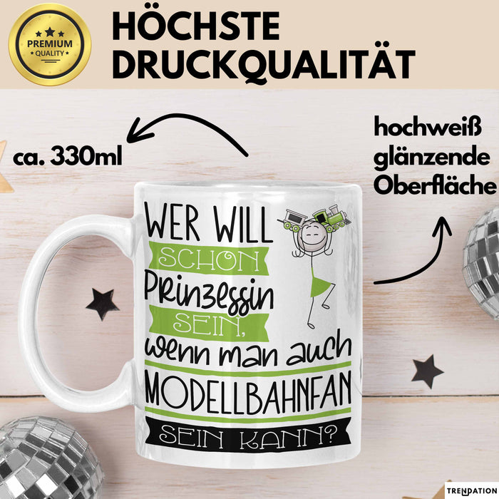 Modellbahnfan Tasse Geschenk Spruch Wer Will Schon Prinzessin Sein Wenn Man Auch Modellbahnfan Sein Kann Weiß Trendation