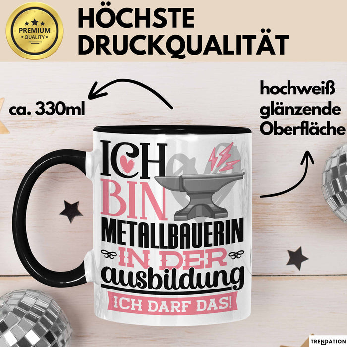 Metallbauerin Ausbildung Start Geschenk Tasse Ich Bin Metallbauerin In Der Ausbildung Ich Darf Das Kaffee-Becher Geschenkidee Schwarz Trendation