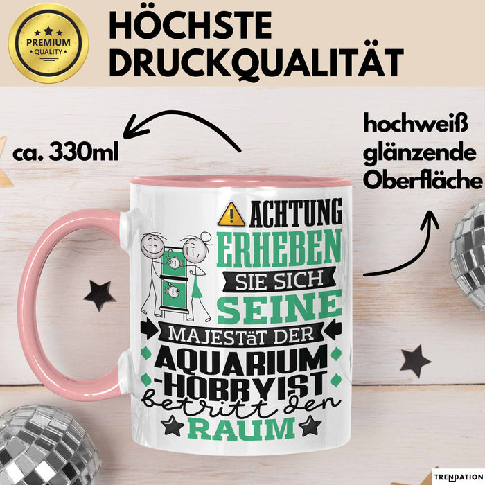 Aquarium-Hobbyist Geschenk Tasse Lustiger Spruch Erheben Sie Sich Der Aquarium-Hobbyist Betritt den Raum Rosa Trendation