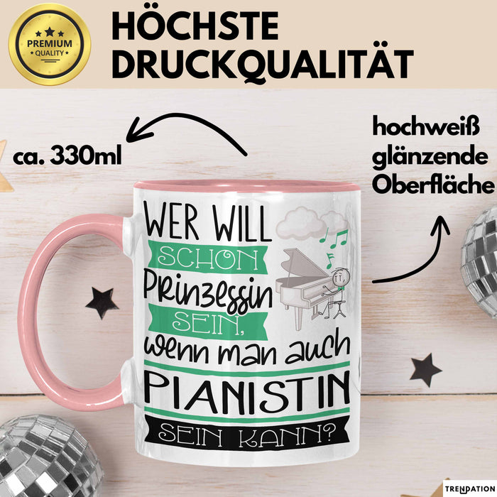 Pianistin Tasse Geschenk Spruch Wer Will Schon Prinzessin Sein Wenn Man Auch Pianistin Sein Kann Rosa Trendation