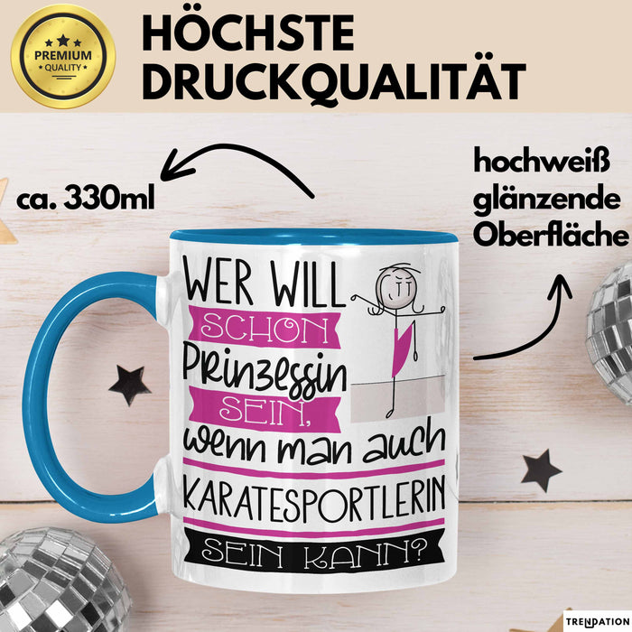 Karatesportlerin Tasse Geschenk Spruch Wer Will Schon Prinzessin Sein Wenn Man Auch Karatesportlerin Sein Kann Blau Trendation