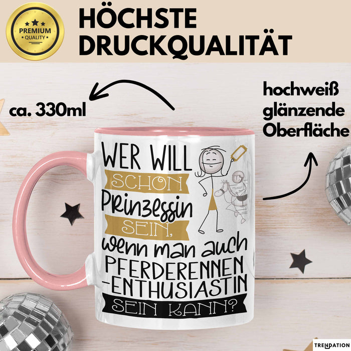 Pferderennen-Enthusiastin Tasse Geschenk Spruch Wer Will Schon Prinzessin Sein Wenn Man Auch Pferderennen-Enthusiastin Sein Kann Rosa Trendation