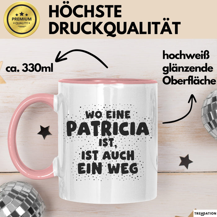 Patricia Tasse Wo Eine Patricia Ist, Ist Auch Ein Weg Geschenk