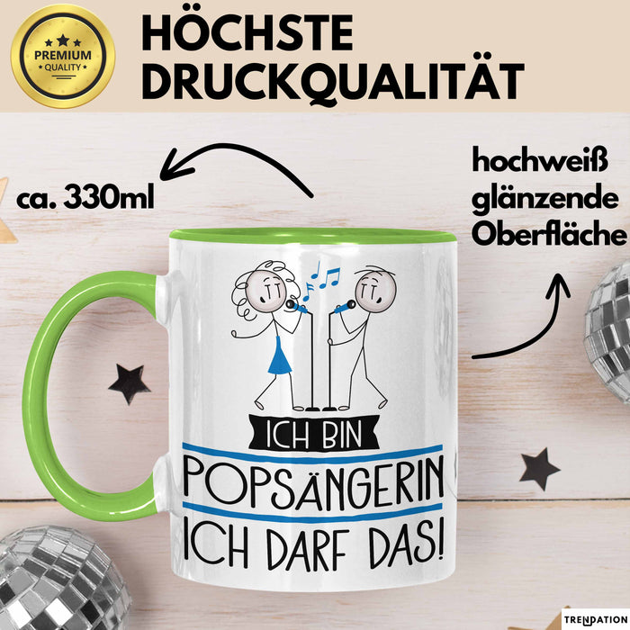 Geschenk für Popsängerin Tasse Lustige Geschenkidee Geburtstag Ich Bin Popsängerin Ich Darf Das Grün Trendation