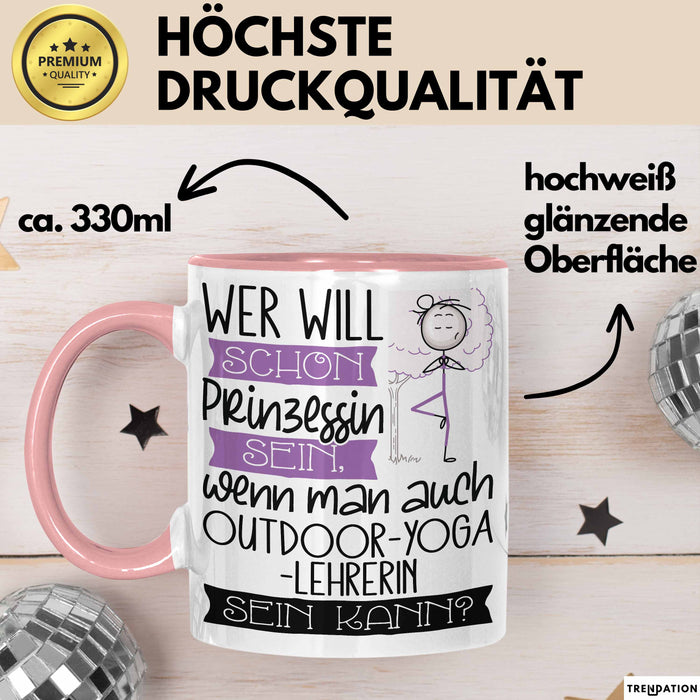 Outdoor-Yoga-Lehrerin Tasse Geschenk Spruch Wer Will Schon Prinzessin Sein Wenn Man Auch Outdoor-Yoga-Lehrerin Sein Kann Rosa Trendation