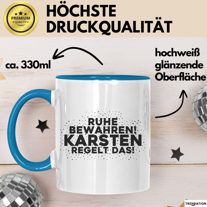 Karsten Tasse Ruhe Bewahren! Karsten Regelt Das! Geschenk