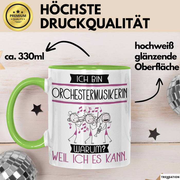 Orchestermusikerin Tasse Geschenk Ich Bin Orchestermusikerin Warum Weil Ich Es Kann Geschenkidee Geburtstag Grün Trendation