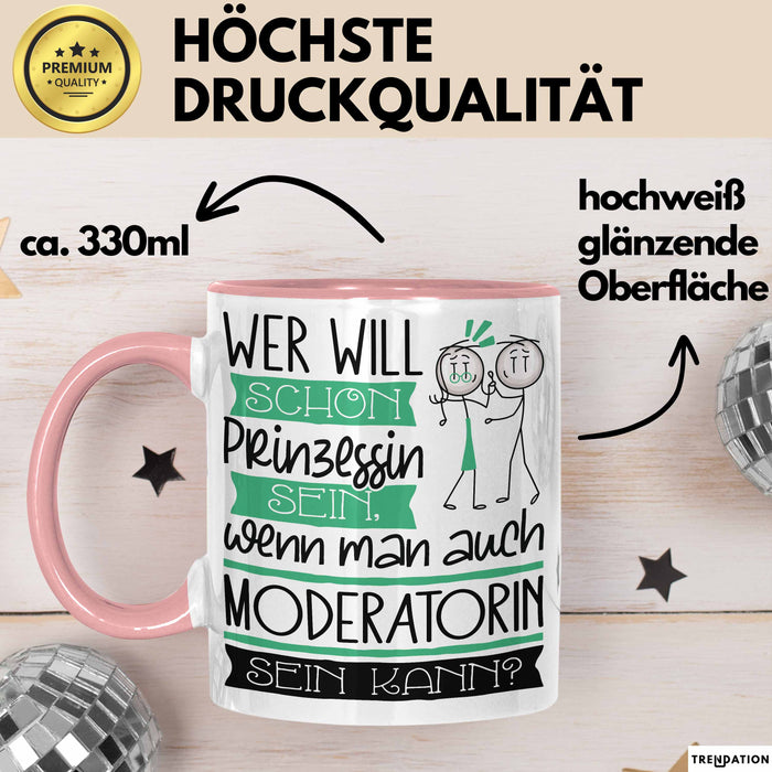 Moderatorin Tasse Geschenk Spruch Wer Will Schon Prinzessin Sein Wenn Man Auch Moderatorin Sein Kann Rosa Trendation