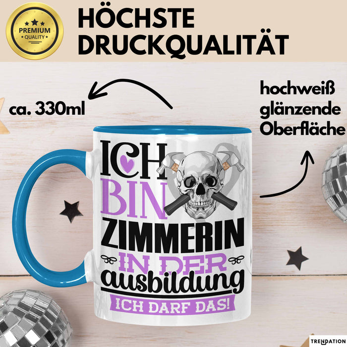 Zimmerin Ausbildung Start Geschenk Tasse Ich Bin Zimmerin In Der Ausbildung Ich Darf Das Kaffee-Becher Geschenkidee Blau Trendation