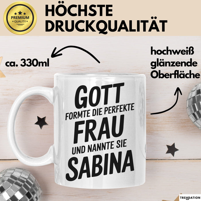 Sabina Tasse Geschenk Gott Formte Die Perfekte Frau Sabina Geschenkidee Weiß Trendation