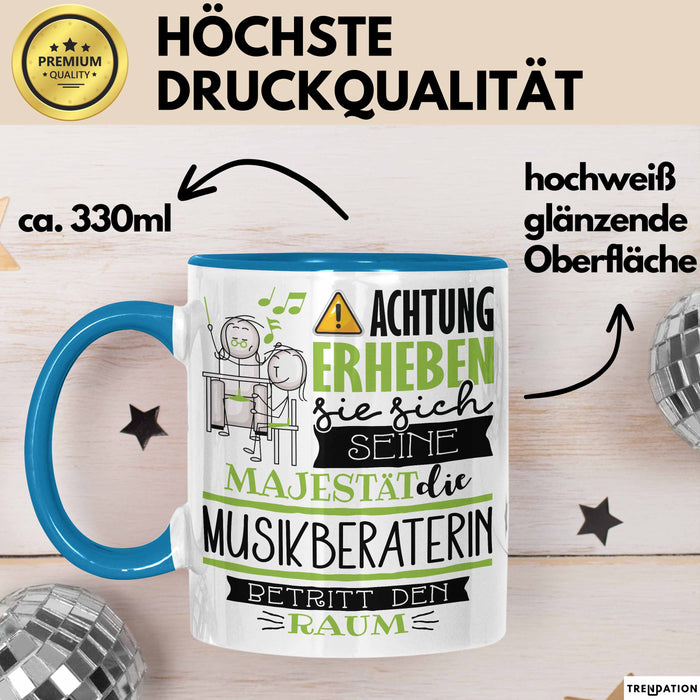 Musikberaterin Tasse Geschenk Lustiger Spruch Bitte Erheben Sie Sich Seine Majestät Die Musikberaterin Betritt Den Raum Blau Trendation