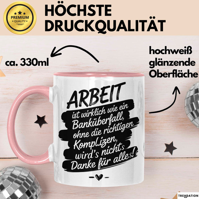 Büro Arbeit Kollege Tasse Geschenk Lustige Geschenkidee Spruch Arbeit Ist Wirklich Wie Ein Banküberfall Rosa Trendation